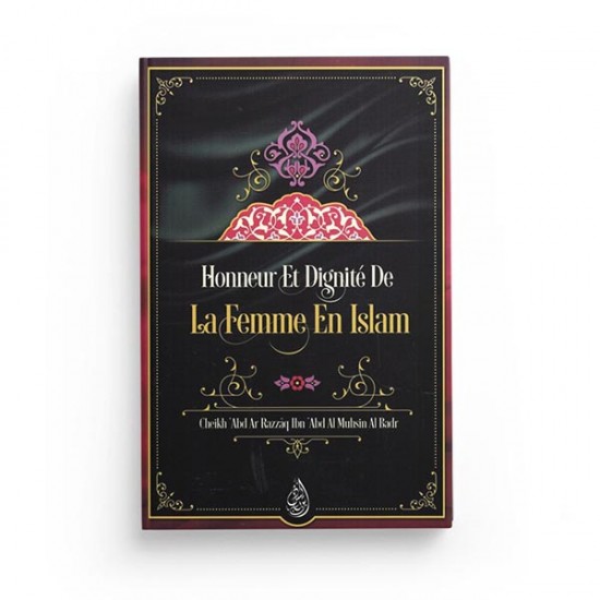 Honneur et Dignité de la Femme en Islam - 'Abd Ar Razzâq Al Badr